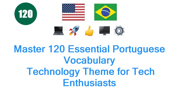 Master 120 Essential Portuguese Vocabulary: Technology Theme for Tech Enthusiasts